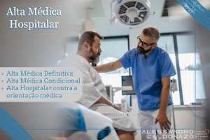 Alta Médica Hospitalar - Alta Médica Definitiva - Alta Médica Condicional - Alta Hospitalar contra orientação médica