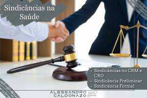 Sindicância na Saúde - Sindicância no CRM - Sindicância no CRO - Sindicância Preliminar - Sindicância Formal
