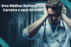 Erro Médico: Defenda sua Carreira e seus Direitos - Processo Judicial Civil e Criminal - Resultado Adverso em Saúde - CFM - CRM - Defesa de Médicos - Defesa Administrativa - Defesa Judicial - Processo ético-profissional - Sindicância Dr. Alessandro Caldonazo, advogado especialista em Direito Médico e da Saúde em Campinas-SP
