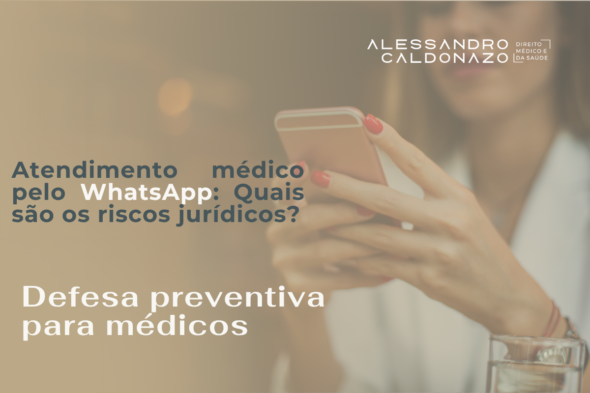 Atendimentos pelo WhatsApp: Quais são os riscos jurídicos? - Desafios jurídicos essenciais - 1200 x 800 - Defesa de Médicos - consulta com médico - falar com médico - defesa preventiva - pacientes - celular - whatsapp - Dr. Alessandro Caldonazo, advogado especialista na defesa judicial e preventiva de médicos na cidade de campinass/SP