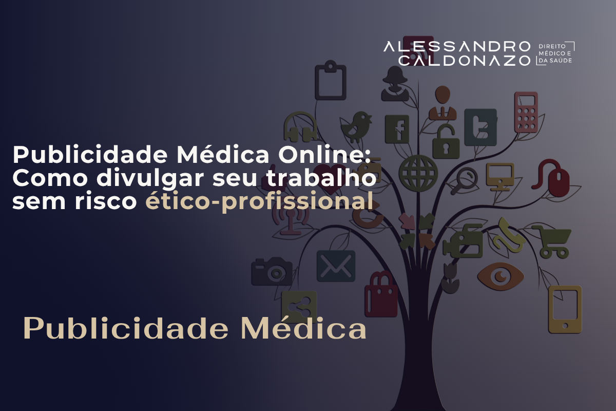 Publicidade Médica - Defesa de médicos no Cremesp - Defesa no CRM - atuações em processos na defesa dos profissionais da saúde - Dr. Alessandro Caldonazo, advogado especialista em Direito Médico e da Saúde