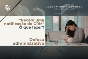 Médico recebeu uma notificação do CRM? A primeira resposta pode influenciar toda a condução da sindicância.