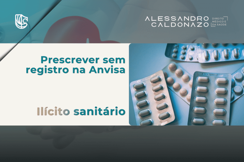 Cartelas de medicamento em tom clínico sóbrio, ilustrando o risco de prescrever medicamento sem registro na Anvisa