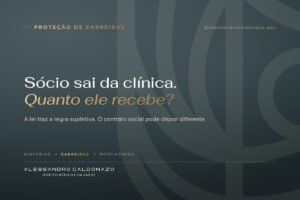 Saída de sócio da clínica médica: quanto o sócio recebe e o que o contrato social deve prever