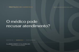 O médico pode recusar atendimento? Limites da recusa e da objeção de consciência
